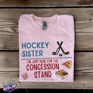 Hockey Sister Shirt- I&#39;m Just Here for the Concession Stand