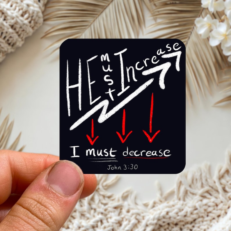 He must increase but I must decrease John 3:30 Bible Verse sticker Christian gifts for Christian stickers Bible Stidy stickers Scripture stickers  gift for pastor preacher gift gift for best friend vinyl waterproof sticker Etsy best selling stickers