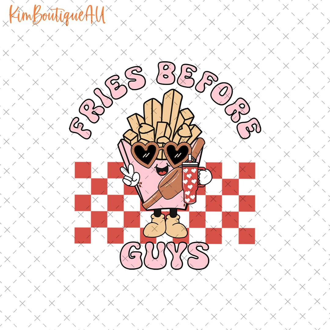 Fries Before Guys Png, Always Fries Valentine Png, Fries Valentine Png, Bougie Fries Png, Love ...