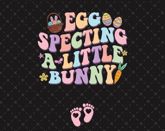 Egg Specting A Little Bunny Png, Easter Pregnancy Announcement Png, Baby Shower Png, Retro Groovy Easter Maternity, Spring Easter Expecting