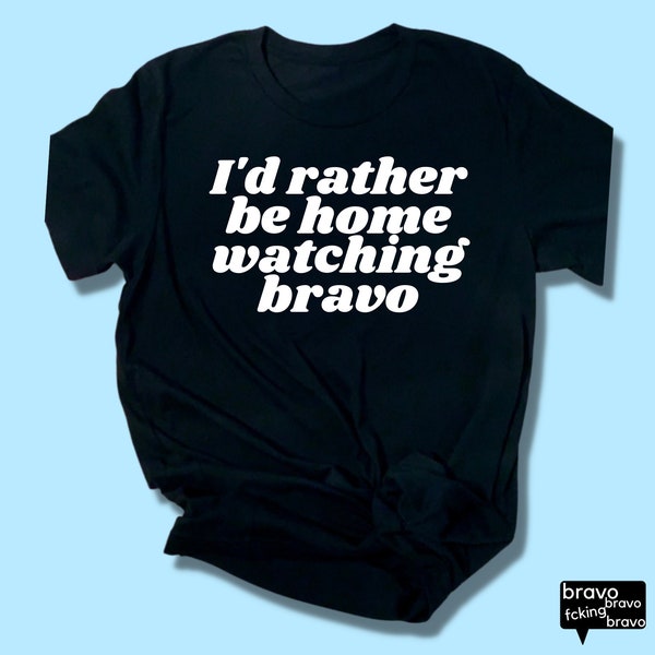 I'd Rather Be Home Watching Bravo ll bravo Merch ll bravoholic