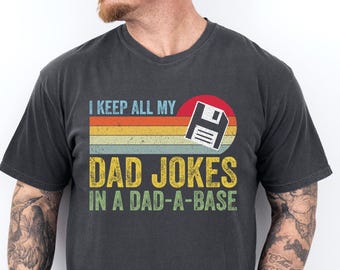I Keep All My Dad Jokes In A Dad-a-base Shirt, Comfort Colors Shirt, New Dad Shirt, Dad Shirt, Father's Day Shirt, Best Dad Shirt 182823