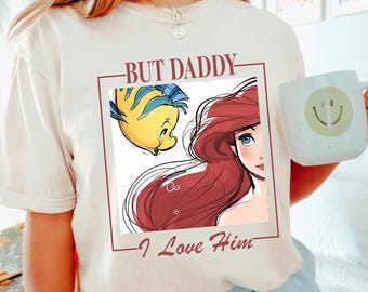 Ariel But Daddy I Love Him Shirt, Comfort Colors Shirt, Little Mermaid Shirt, Disney Ariel Princess Shirt, Disney Girls Trip Shirt 183723