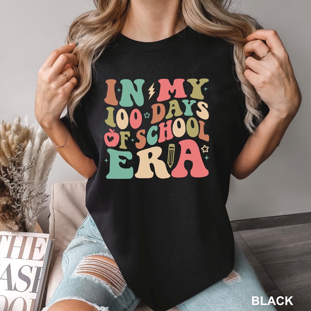 In My 100 Days of School Era Shirt, Comfort Colors, 100th Day of School ...