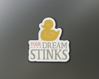 Your Dream Stinks Die-Cut Magnet