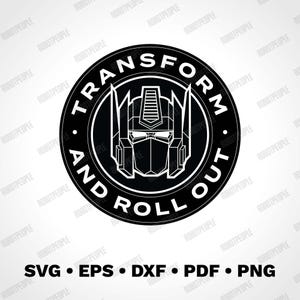 May include: Black and white graphic of a robot's face inside a circle with the words "TRANSFORM AND ROLL OUT". Below the circle are the file types: SVG, EPS, DXF, PDF, and PNG.
