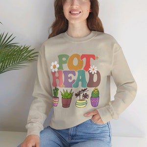 Pot Head Sweatshirt, Plant Lover Gift, Crazy Plant Lady, Plant Mom Shirt,Gardener Shirt, Succulent Shirt,Funny Plant Shirt,Gardening Mom