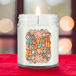 Never Enough Plants, Gifts for a Gardener, Gardening Candle, Funny Gardener Candle, Garden Gift, Gardener Gifts, Gardener Gift,Garden Candle