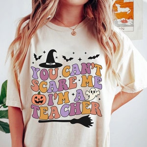 You Can&#39;t Scare me I&#39;m a Teacher, Halloween Teacher Tee, Best Teacher Shirt, , Wild Things Shirt, Teacher gift, Teacher group shirt, teacher