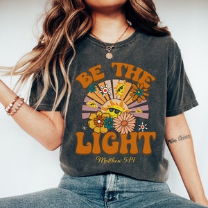 Be The Light Shirt, Christian Shirt, Inspirational Shirt, Religious Shirt, Faith Shirt, Matthew 5:14 Shirt, Bible Verse Tee