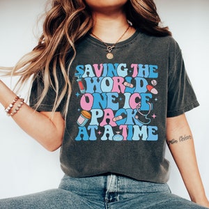 School Nurse Shirt, Nurse Gift, Saving The World One Ice Pack At A Time, Nurse Appreciation Gift, Nurse Week Shirt, Nursing Gift