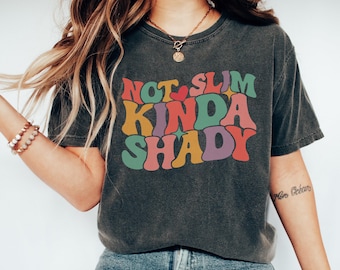 Not Slim Kinda Shady Shirt, Sarcastic Shirt, Funny Shirt For Women, Funny Gifts For Mom, Women's Funny Shirt, New Mom Gift, Mom Life Shirt