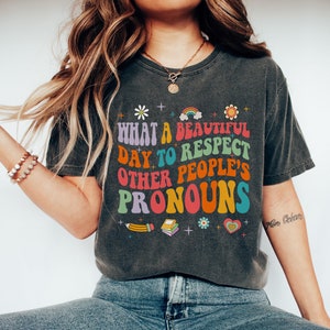 What A Beautiful Day to Respect Other People&#39;s Pronouns Shirt,Gay Rights T-Shirt,Human Rights Shirt,Equality T-Shirt,LGBTQ+ Shirts,Pride Tee