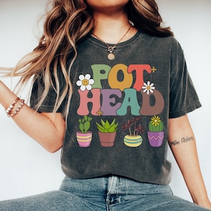 Pot Head Shirt, Plant Lover Gift, Crazy Plant Lady, Plant Mom Shirt,Gardener Shirt, Succulent Shirt,Funny Plant Shirt,Gardening Mom,Mom Life