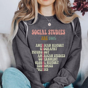 Social Studies SweatShirt,Social Studies are 100%, History Teacher,History Teacher Gift,Social Studies Lover Shirt,Funny Social Studies Tee