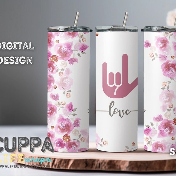 DIGITAL ASL I love you floral Tumbler Wrap - Sign Language Sublimation Digital Print for 20 oz Tumbler , straight tumbler wrap