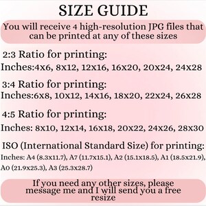 May include: Size guide for printing digital images.  You will receive 4 high-resolution JPG files that can be printed at any of these sizes: 2:3 ratio, 3:4 ratio, 4:5 ratio, and ISO standard sizes.  The sizes are listed in inches.