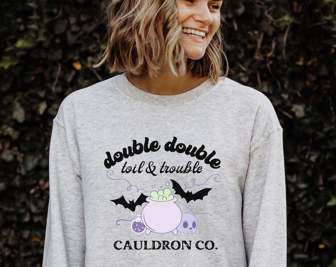 Double Double Toil Trouble Crewneck Sweatshirt, Witch Cauldron Sweatshirt, Halloween Crewneck, Cauldron Bubble Sweatshirt, Toil and Trouble