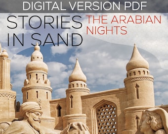 Stories In Sand : The Arabian Nights. Digital PDF version A sand sculpted interpretation of the ancient tales from The 1001 nights.