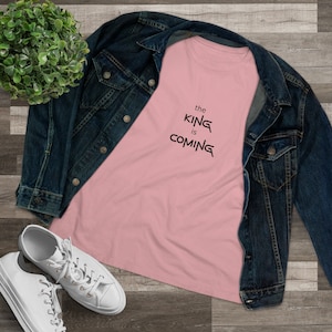 the King is Coming - Jesus/Christian Women&#39;s Tee