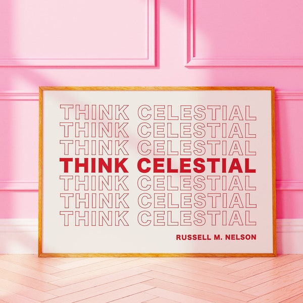 Think Celestial President Russell M. Nelson Quote General Conference October 2023 LDS Wall Art Poster, Think Celestial Printable