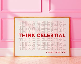 Think Celestial LDS Quote Poster - Russell M. Nelson (Digital Download)