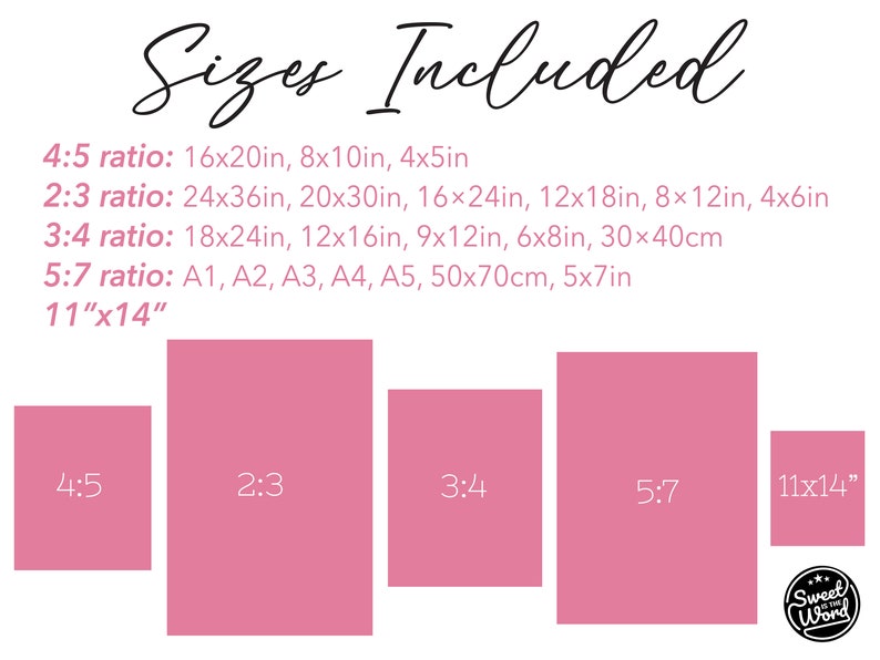 May include: A chart showing different print sizes available for prints. The sizes are listed in ratios, such as 4:5, 2:3, 3:4, and 5:7. The chart also includes sizes in inches and centimeters. The text "Sizes Included" is at the top of the chart.