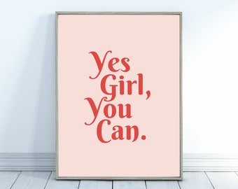 May include: A pink printable poster with the text "Yes Girl, You Can." in red.