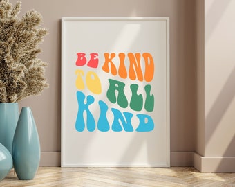 Be Kind To All Kind Print, Groovy Rainbow Art, Positive Quote Art, Kindness Quote, 70's Style, Retro Typograpgy Wall Art, DIGITAL DOWNLOAD