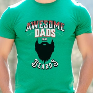 Awsome Dads have Beards Shirt, beard lovers gift, bearded dads, beard lovers gift, new fathers day gift, beard tee, bearded t-shirt, Awesome