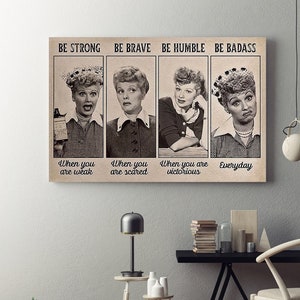 I Love Lucy Be Strong Be Brave Be Humble Be Badass Framed Canvas, Unframed Poster, Lucille Ball Canvas, Feminist Wall Decor