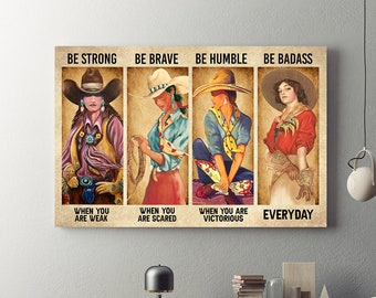 Be Strong Be Brave Be Humble Be Badass Cowgirl Framed Canvas, Unframed Poster, Cowgirl Canvas, Feminist Canvas, Feminist Wall Decor