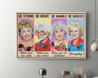 Be Strong When You Are Weak Be Brave When You Are Scared Framed Canvas, Unframed Poster, Golden Girls Canvas, Feminist Wall Decor