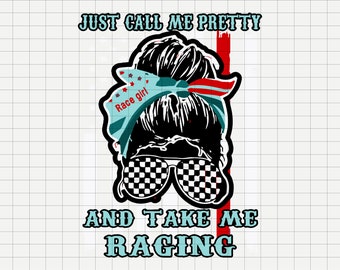 Just Call Me Pretty Race Girl And Take Me Racing Long Sleeve svg