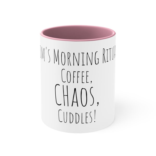 Mother's Day Mug- Mom's Morning Ritual: Coffee, Chaos, Cuddles!