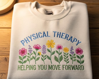 Physical Therapy Floral Embroidered Sweatshirt – Healing Pullover Gift