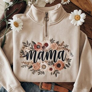 Custom Mama In Bloom Embroidered Quarter Zip Sweatshirt Personalized Floral Mom Pullover Gift for Mother Cozy Minimalist
