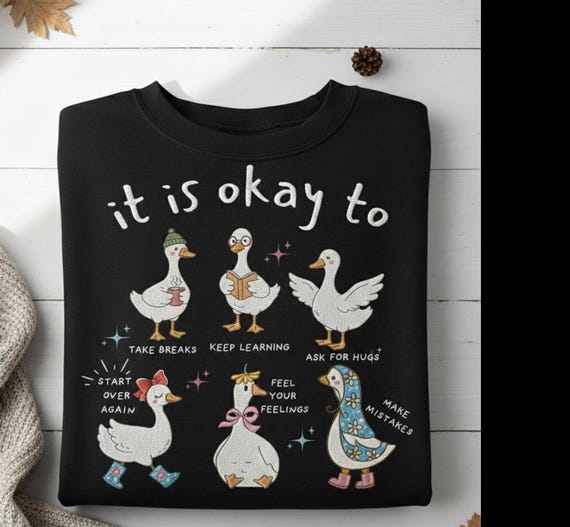 Custom Embroidered It Is Okay To Goose Sweatshirt, Mental Health Affirmation Shirt, Positive Goose Gift