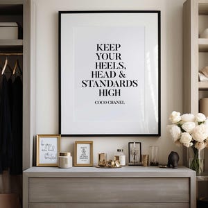 Keep Your Heels, Head & Standards High. Black and White, living room print, fashion print, wall art, dressing room, living room, bedroom