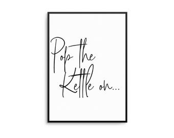 Pop The Kettle On Print: Modern Kitchen Typography Art