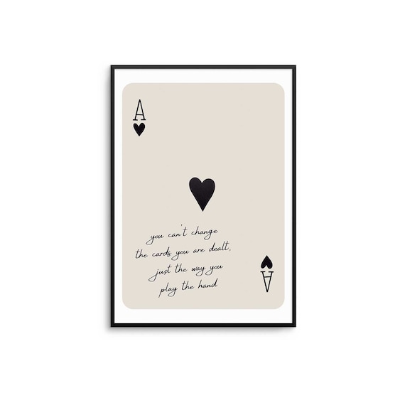 The Cards That Are Dealt Ace of Hearts Motivational Quote Print: Elegant Inspirational Wall Art