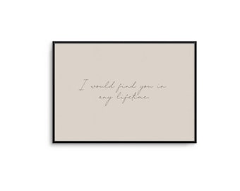 I Would Find You In Any Lifetime Print | Handwritten Typography, Romantic Decor - Landscape Print