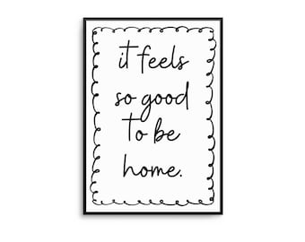 It Feels So Good To Be Home Print: Minimalist Quote Wall Art