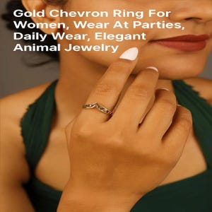 May include: A gold chevron ring is displayed on a hand. The ring has a V-shape design with small decorative elements. The image also includes the text "Gold Chevron Ring For Women, Wear At Parties, Daily Wear, Elegant Animal Jewelry."