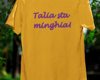 Sicilian phrase T-shirt TALIA STA MINGHIA | Handwritten script slang tee | Unisex Sicily shirt with humor | RiGi2123 edition