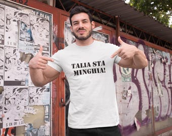 Sicilian phrase T-shirt TALIA STA MINGHIA | Bold stencil font slang tee | Unisex Sicily shirt strong graphic | RiGi2123 design