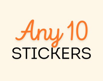 Any 10 stickers, Choose any stickers in our store.