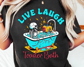 Live Laugh Toaster Bath Sweatshirt, Unisex Hoodie,Tshirt Funny Sarcasm Gifts for Girlfriend Gifts for Girls Gifts for Sister Humorous Outfit