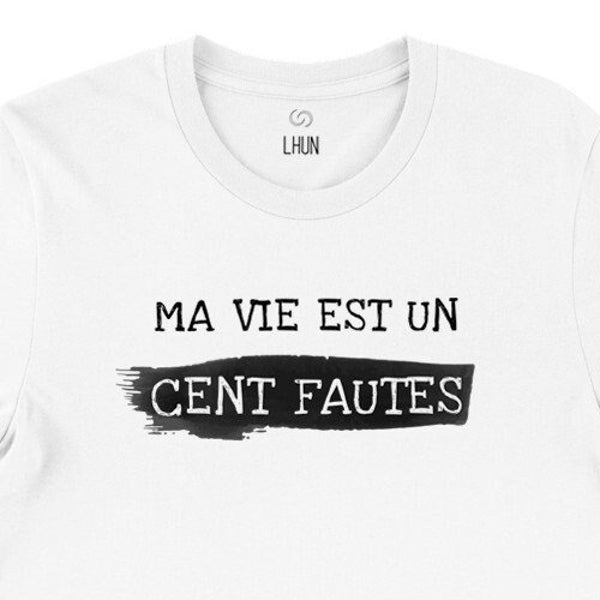 Ma Vie est une Cent Fautes, T-shirt premium humoristique à col rond, 100% cotone, unisex.