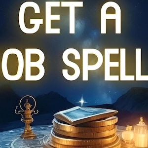 May include: Image with the text "GET A JOB SPELL" in large, glowing letters. The image features a mystical scene with a golden lamp, a stack of coins, and a book. Two small glass jars with candles are also visible.